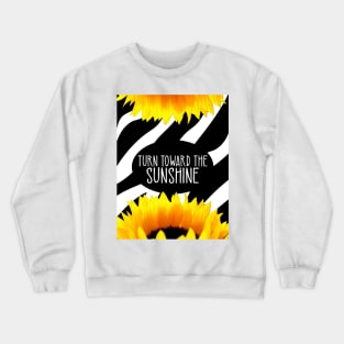 Sunflower turn toward the sunshine Crewneck Sweatshirt